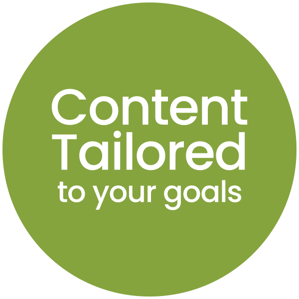 Content Tailored to Your Goals Content Tailored to Your Goals