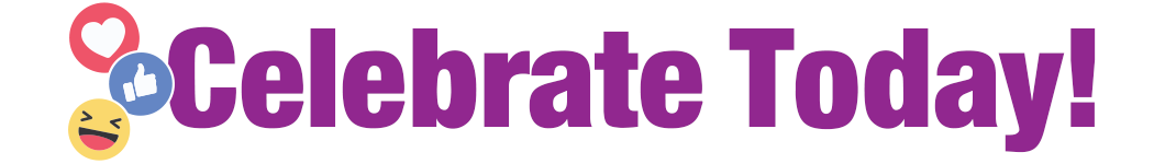 Celebrate Today! Celebrate Today!