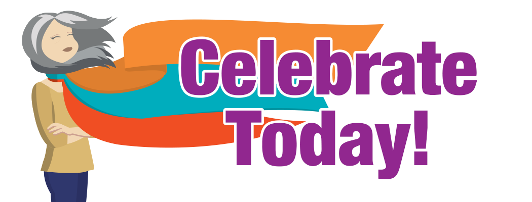 Celebrate Today! Celebrate Today!