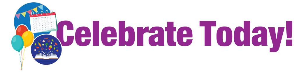 Celebrate Today! Celebrate Today!