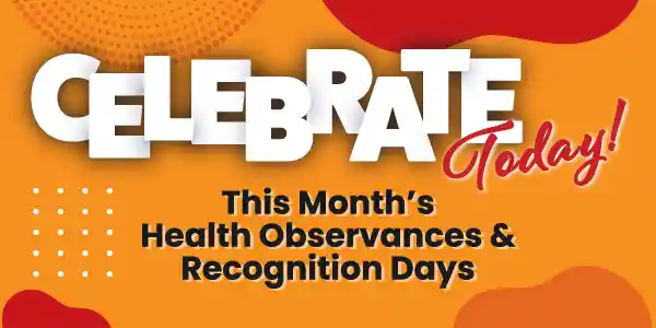 Celebrate Today: Health Observances