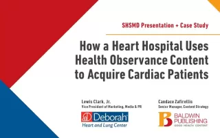 A cardiac hospital shares how health days content from Baldwin Publishing helped them acquire more patients.